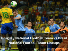 Uruguay National Football Team vs Brazil National Football Team Lineups