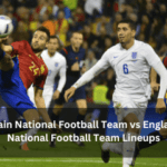 Spain National Football Team vs England National Football Team Lineups