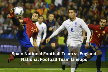 Spain National Football Team vs England National Football Team Lineups