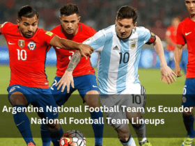 Select Argentina National Football Team vs Ecuador National Football Team Lineups Argentina National Football Team vs Ecuador National Football Team