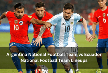 Select Argentina National Football Team vs Ecuador National Football Team Lineups Argentina National Football Team vs Ecuador National Football Team