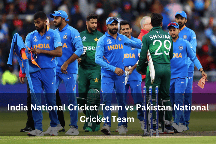 India National Cricket Team vs Pakistan National Cricket Team