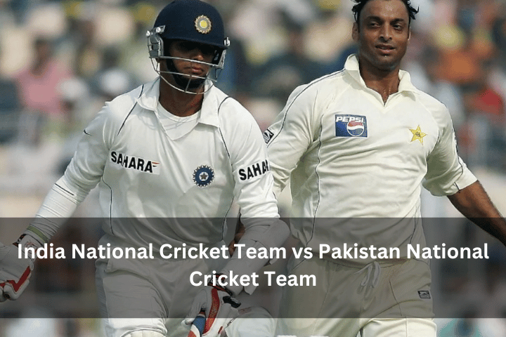 India National Cricket Team vs Pakistan National Cricket Team