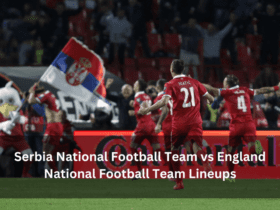 Serbia National Football Team vs England National Football Team Lineups