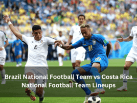 Brazil National Football Team vs Costa Rica National Football Team Lineups