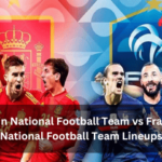 Spain National Football Team vs France National Football Team Lineups