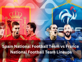 Spain National Football Team vs France National Football Team Lineups