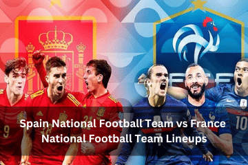 Spain National Football Team vs France National Football Team Lineups