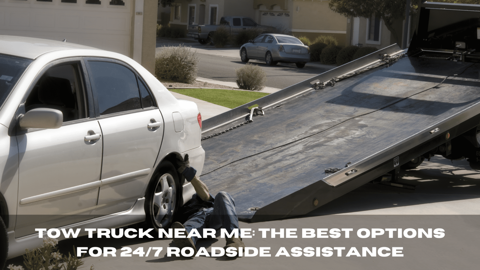 Tow Truck Near Me: The Best Options for 24/7 Roadside Assistance